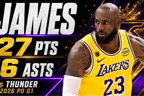 LeBron James 27 pts 6 asts vs Thunder 2026 PO G1