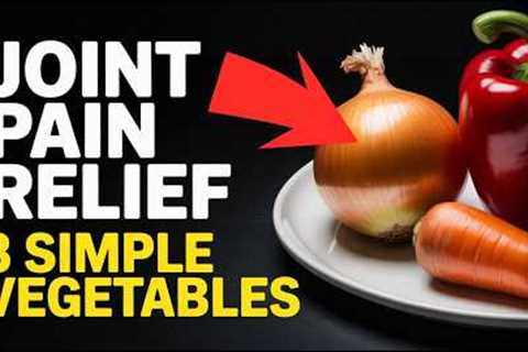 THESE 3 Vegetables COMPLETELY Destroy Arthritis Pain Naturally Eat Them Daily