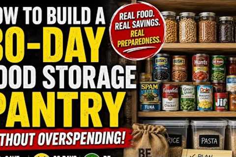 How to Build a 30-Day Food Storage Pantry Without Overspending - Prepping 101