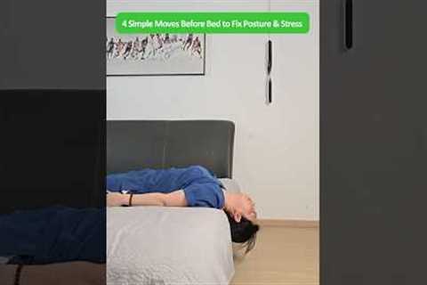 4 simple bedtime exercises to reduce neck stiffness, back pain &amp; poor posture