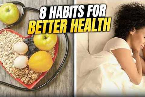 Top 8 Daily Habits for Better Health and Energy Every Day