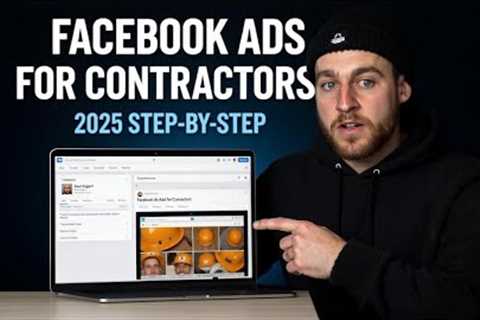 How I Run Facebook Ads for Contractors & Construction Companies (2025 Step-By-Step Tutorial)