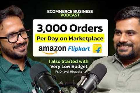 Ecommerce Podcast: 3000 Orders/Day Seller Reveals How to Start Ecommerce Business on Amazon Flipkart