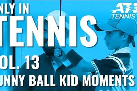 Tennis Ball Kid Funny Moments &amp; Fails: ONLY IN TENNIS Vol. 13