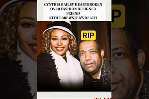 Cynthia Bailey’s Heartbreaking Loss 🕊️ (RIP Kithe Brewster) #shorts #trending #rip