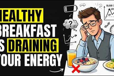 Why Your “Healthy” Breakfast Is Secretly Draining Your Energy | STOP EATING THIS NOW!!!