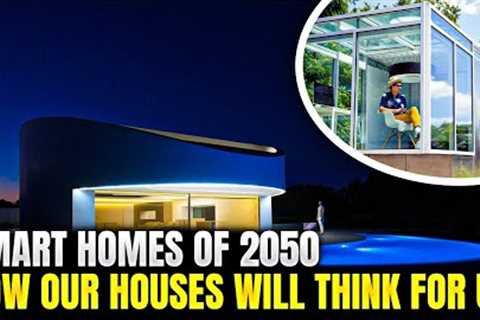 Smart Homes of 2050 – How Our Houses Will Think for Us