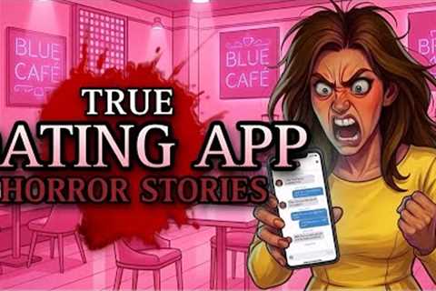 These TRUE Dating App Horror Stories Will Make You SCREAM!