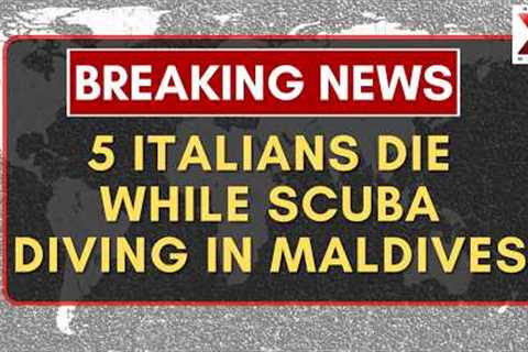 Five Italian Tourists Die During Maldives Scuba Diving Trip Tragedy | NewsX World