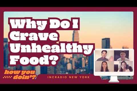 Why Do I Crave Unhealthy Food? | How You Doin'?