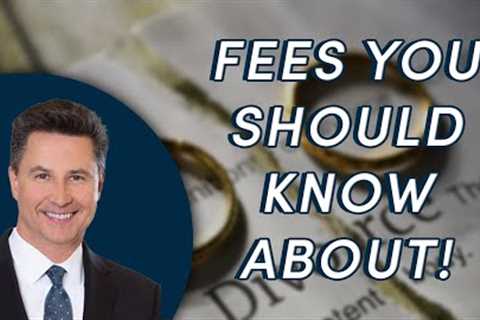 California Hidden Divorce Fees You Need To Know | Divorce Attorney Tips