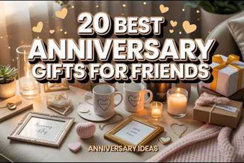 Best Anniversary Gifts for Friends 🎁 Thoughtful &amp; Creative Gift Ideas