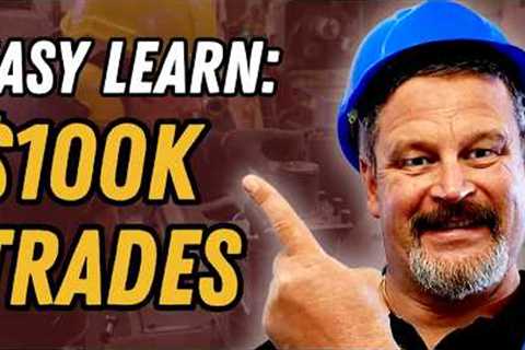Top 7 Easiest Trades to Learn That Still Pay Over $100K