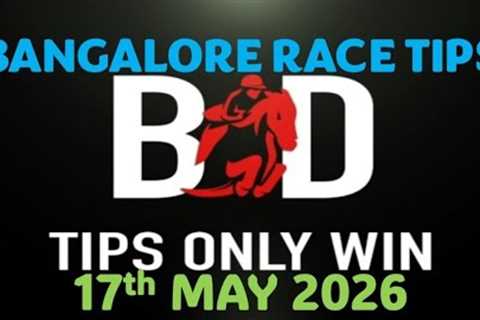 BANGALORE RACE TIPS | 17/05/2026 | HORSE RACING TIPS | BANGALORE HORSE | RACE TIPS | (@TIPSONLYWIN)
