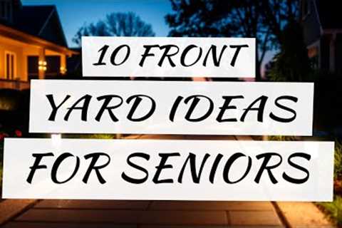 10 Front Yard Ideas for Seniors in 2025 | Low-Maintenance, Beautiful & Safe Landscaping Tips