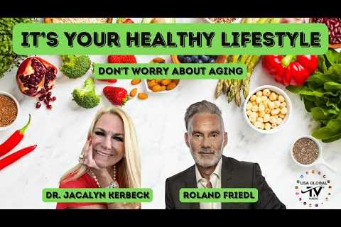 DON'T WORRY ABOUT AGING-IT'S YOUR HEALTHY LIFESTYLE
