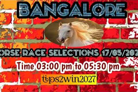 BANGALORE 🐎 RACE 17-05-2026 | TIPS WITH ANALYSIS | FREE HORSE RACE TIPS | #bangaloreracetips