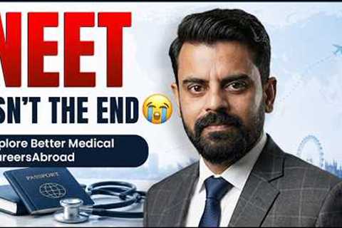 😢 Your NEET Efforts Are NOT Wasted |  Explore Better Medical Careers Abroad