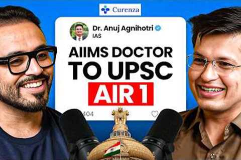 AIIMS Doctor Becomes UPSC AIR 1 | Why He Quit Medicine | Dr. Anuj Agnihotri