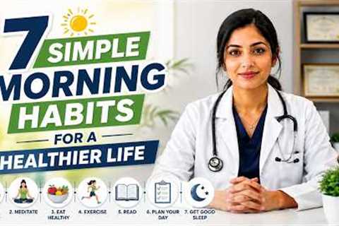 7 Simple Morning Habits for a Healthier Life
