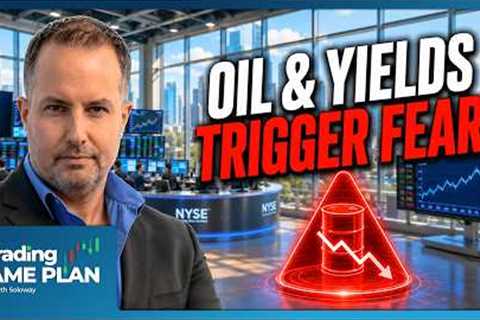 Trading The Markets: Oil & Yields Trigger Fear, Investors Bullish