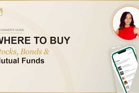 This is Where to Invest in Stocks, Bonds & Mutual Funds | Beginner’s Guide to Investing..