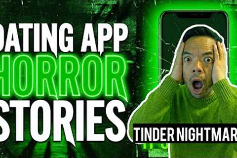 Delete This App! TRUE Dating App Horror Stories You Will Ever Hear!