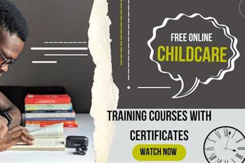 Free Online Childcare Training Courses With Certificates