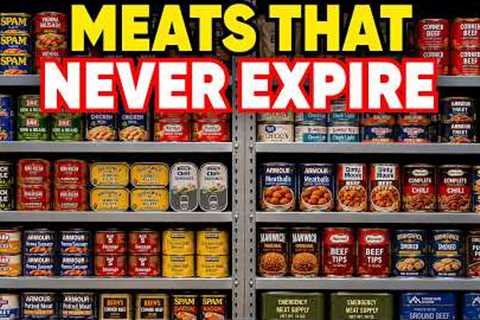 20 Must Have Canned Meats To STOCKPILE That NEVER EXPIRE!