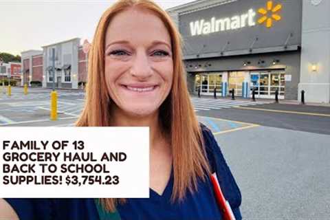 FAMILY OF 13 GROCERY HAUL AND BACK TO SCHOOL SHOPPING! $3,754.23