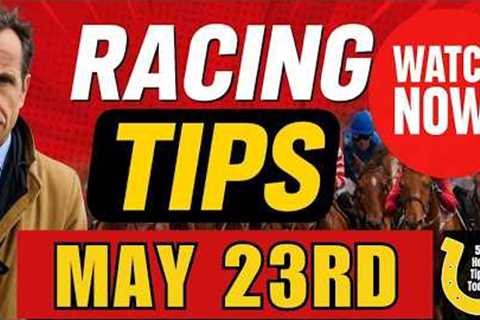 Horse racing tips today best horse racing tips Today Saturday 23rd  May #Picks #Naps #picks