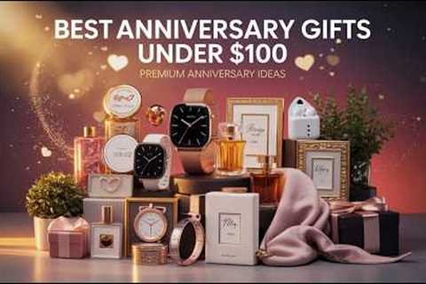 Best Anniversary Gifts Under $100 🎁 Romantic &amp; Premium Gift Ideas
