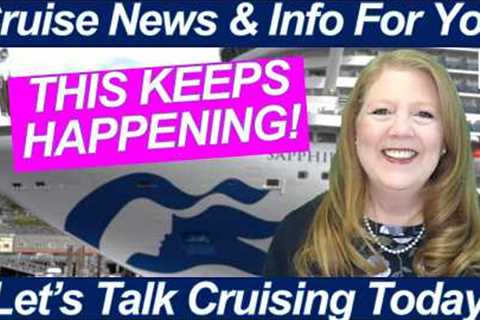 CRUISE NEWS: Princess Excursion Problems & Cruise Ports Disappearing