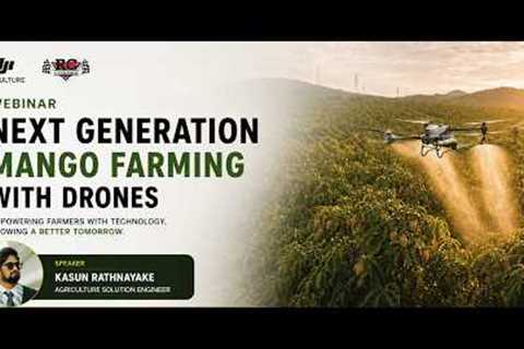 Next-Generation Mango Farming | Drone Technology &amp; Smart Orchard Management #webinar