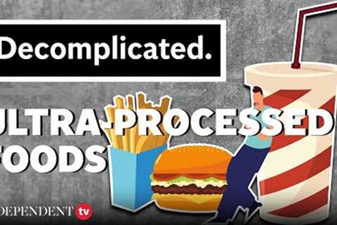 What are the impacts of ultra-processed food? | Decomplicated