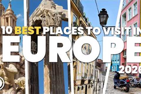 10 Best Places to Visit in Europe in 2026
