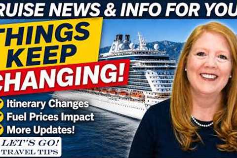 CRUISE NEWS: Cruise Lines Are Quietly Changing Itineraries Again