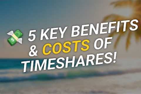 🌴 Is a Timeshare Worth It? 5 Key Benefits &amp; Costs! 🏖️