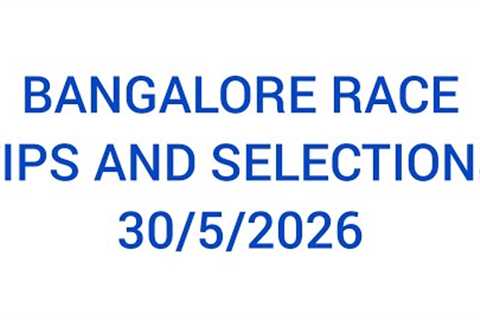 BANGALORE RACES TIPS AND SELECTIONS 30/05/2026