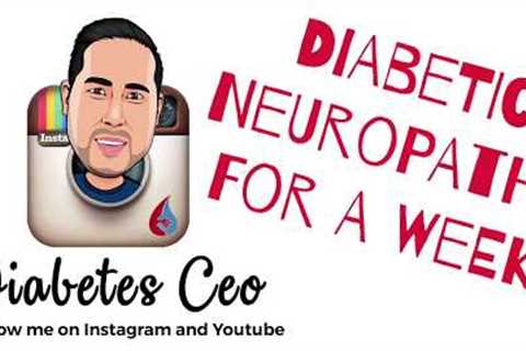Diabetic Neuropathy for a Week!