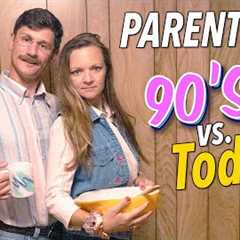 Parenting: 90s vs Today