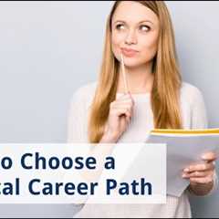 How To Choose A Medical Career Path
