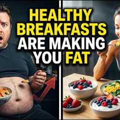 Stop Eating These “Healthy” Breakfasts — They’re Making You Fat