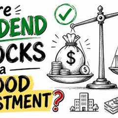 Are Dividend Stocks a Good Investment?