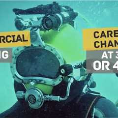 Are you TOO OLD to start training? Career change to COMMERCIAL DIVING