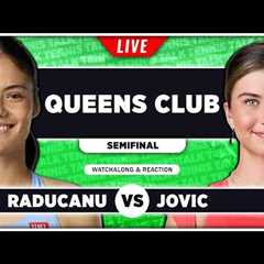 RADUCANU vs JOVIC • WTA Queens Club 2026 SF • LIVE Tennis Watchalong