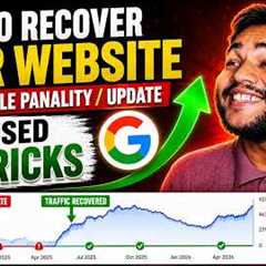 How to Recover Website from Google Update, Penality with these 2 Tricks