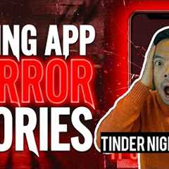 No More Dating Apps! These TRUE Dating App Horror Stories Will GET To You!