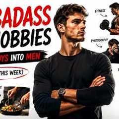 20 Badass Hobbies That Turn Boys Into Men Start One This Week