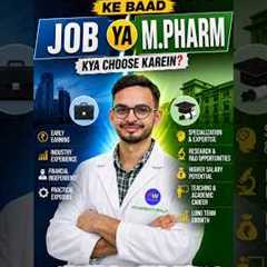 Job Vs M Pharm after B Pharm| Kaun Sa Career Option Better Hai? |
